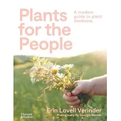Plants for the People: A Modern Guide to Plant Medicine
