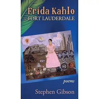 Frida Kahlo in Fort Lauderdale: Poems