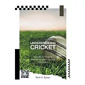 Understanding Cricket: A Guide to Playing, Watching, and Enjoying the Sport