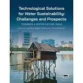 Technological Solutions for Water Sustainability: Challenges & Prospects - Towards a Water Secure India