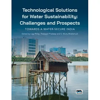 Technological Solutions for Water Sustainability: Challenges & Prospects - Towards a Water Secure India