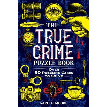 The True Crime Puzzle Book: Over 90 Puzzling Cases to Solve