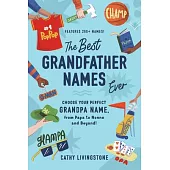 Best Grandfather Names Ever: Choose Your Perfect Grandpa Name, from Papa to Nonno and Beyond!
