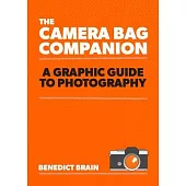 The Camera Bag Companion: A Graphic Guide to Photography