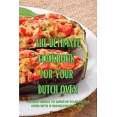 The Ultimate Cookbook for Your Dutch Oven