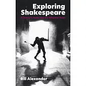 Exploring Shakespeare: A Director’s Notes from the Rehearsal Room