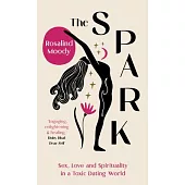 The Spark: The Spiritual Single Girl’s Guide to Love
