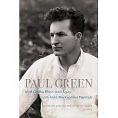 Paul Green: North Carolina Writers on the Legacy of the State’s Most Celebrated Playwright