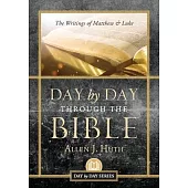Day by Day Through the Bible: The Writings of Matthew & Luke