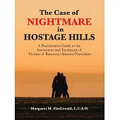 The Case of Nightmare in Hostage Hills: A Practitioners Guide to the Assessment and Treatment of Victims of Batterers/Abusers/Narcissists