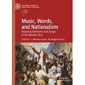 Music, Words, and Nationalism: National Anthems and Songs in the Modern Era