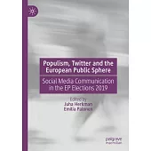 Populism, Twitter and the European Public Sphere: Social Media Communication in the Ep Elections 2019