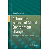 Actionable Science of Global Environment Change: From Big Data to Practical Research