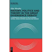 History, Politics and Theory in the Great Divergence Debate: A Comparative Analysis of the California School, World Systems Analysis and Marxism