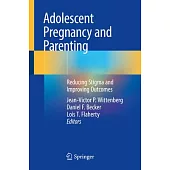 Adolescent Pregnancy and Parenting: Reducing Stigma and Improving Outcomes