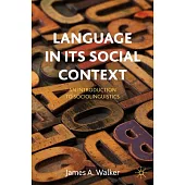Language in Its Social Context: An Introduction to Sociolinguistics