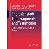 Theresienstadt - Film Fragments and Eyewitness Accounts: Historiography and Sociological Analyses