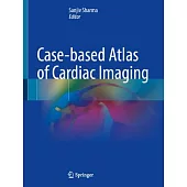 Case-Based Atlas of Cardiac Imaging