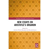 New Essays on Aristotle’s Organon