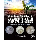Beneficial Microbes for Sustainable Agriculture Under Stress Conditions: Functional Traits and Regulation