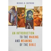 An Introduction to the Making and Meaning of the Bible