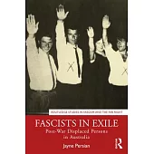 Fascists in Exile: Post-War Displaced Persons in Australia