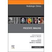 Prostate Imaging, an Issue of Radiologic Clinics of North America: Volume 62-1