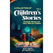 A Collection of Children’s Stories: Fantastic stories and fairy tales for children