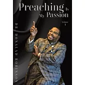 Preaching Is My Passion - Volume 1: Powerpacked Principles from This Preacher’s Passion