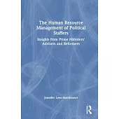 The Human Resource Management of Political Staffers: Insights from Prime Ministers’ Advisers and Reformers
