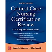 Critical Care Nursing Certification Review: Ccrn Prep and Practice Exams, Eighth Edition