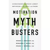 Motivation Myth Busters: Science-Based Ways to Motivate Yourself and Others