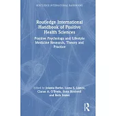 Routledge International Handbook of Positive Health Sciences: Positive Psychology and Lifestyle Medicine Research, Theory and Practice