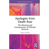 Apologies from Death Row: The Meaning and Consequences of Offender Remorse