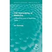The Unmasking of Medicine: A Searching Look at Healthcare Today