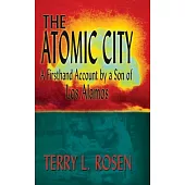 The Atomic City: A Firsthand Account by a Son of Los Alamos