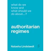What Do We Know and What Should We Do about Authoritarian Regimes?