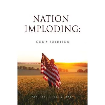 Nation Imploding: God’s Solution