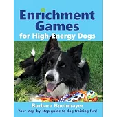 Enrichment Games for High-Energy Dogs: Your step-by-step guide to dog training fun!