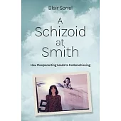 A Schizoid at Smith: How Overparenting Leads to Underachieving