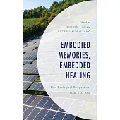 Embodied Memories, Embedded Healing: New Ecological Perspectives from East Asia