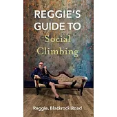 Reggie’s Guide to Social Climbing