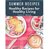 Summer Recipes: Healthy Recipes for Healthy Living