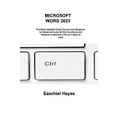 Microsoft Word 2023: The Most Updated Crash Course from Beginner to Advanced Learn All the Functions and Features to Become a Pro in 7 Days