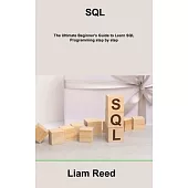 SQL: The Ultimate Beginner’s Guide to Learn SQL Programming step by step