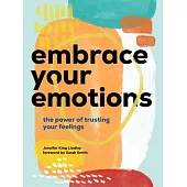 Embrace Your Emotions: A Self-Care Journal to Discover the Wisdom of Your Feelings