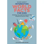 Interesting World Facts for Kids Ages 9-13