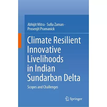 Climate Resilient Innovative Livelihoods in Indian Sundarban Delta: Scopes and Challenges