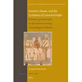 Antioch, Nicaea, and the Synthesis of Constantinople: Revisiting Trajectories in the Fourth-Century Christological Debates