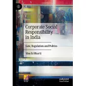 Corporate Social Responsibility in India: Law, Regulation and Politics